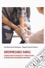 Enfermedades raras. Algunos aspectos psicológicos y médico-legales de interés para profesionales sanitarios libro