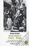 Il suo nome è Greca. Arega libro di Grudina Renato