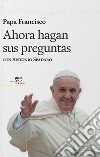 Ahora hagan sus preguntas libro di Francesco (Jorge Mario Bergoglio) Spadaro Antonio