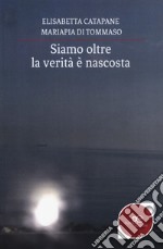 Siamo oltre: la verità è nascosta