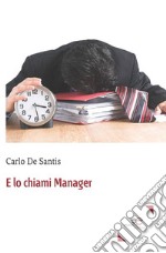 E lo chiami manager libro