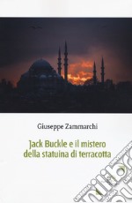 Jack Buckle e il mistero della statuina di terracotta libro