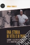 Una storia di vita e di pane. Racconti, suggerimenti e ricette per gli amanti dell'arte bianca libro