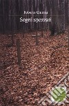 Sogni spezzati libro di Ghiorzi Roberto