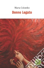 Donne legate libro