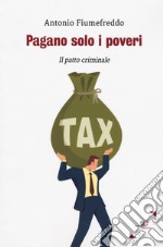 Pagano solo i poveri. Il patto criminale libro