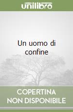Un uomo di confine libro