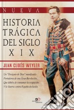 Nueva historia tragica del siglo XIX