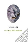 La lingua delle mamme libro di Lilaj Laureta