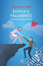 Evviva il fallimento. Il percorso per la tua ri-nascita libro