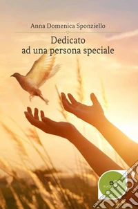 Dedicato a una persona speciale libro