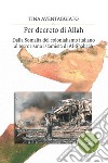 Per decreto di Allah. Dalla Somalia del colonialismo italiano al terrorismo islamista di Al-Shabaab libro di Aventaggiato Tina