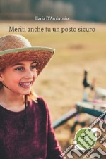 Meriti anche tu un posto sicuro libro