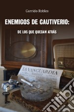 Enemigos de cautiverio. De los que quedan atrás libro