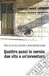 Quattro passi in corsia: due vite e un'avventura libro