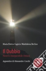 Il dubbio. Nostro inseparabile amico libro