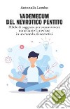 Vademecum del nevrotico pentito. Pillole di saggezza per sopravvivere nonostante la nevrosi in un mondo di nevrotici libro