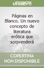 Páginas en Blanco. Un nuevo concepto de literatura erótica que sorprenderá libro