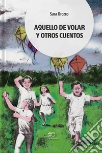 Aquello de volar y otros cuentos libro