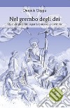 Nel grembo degli dei. Quando gli uomini parlavano con le divinità libro