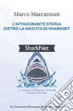 L'affascinante storia dietro la nascita di Sharknet