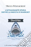 L'affascinante storia dietro la nascita di Sharknet libro di Marcantoni Marco