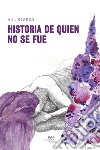 Historia de quien no se fue libro