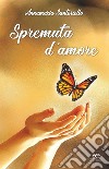 Spremuta d'amore libro di Santoriello Annamaria