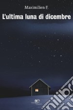 L'ultima luna di dicembre libro