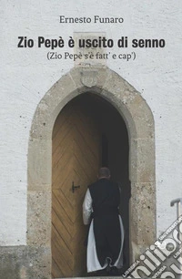 Zio Pepè è uscito di senno