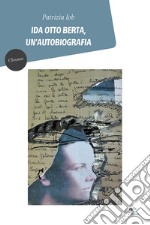 Ida Otto Berta, un`autobiografia libro usato