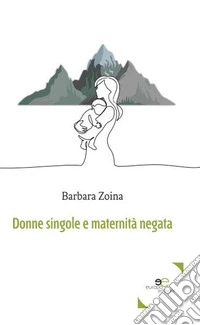 Donne singole e maternità negata
