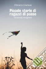 Piccole storie di ragazzi di paese libro