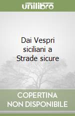 Dai Vespri siciliani a Strade sicure