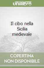 Il cibo nella Sicilia medievale libro