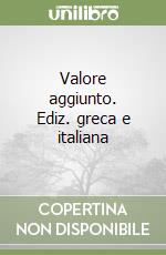 Valore aggiunto. Ediz. greca e italiana