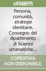 Persona, comunità, strategie identitarie. Convegno del dipartimento di Scienze umanistiche (Palermo, 27-29 Novembre 2018)