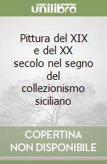 Pittura del XIX e del XX secolo nel segno del collezionismo siciliano libro