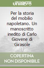 Per la storia del mobilio napoletano. Un manoscritto inedito di Carlo Giovene di Girasole libro