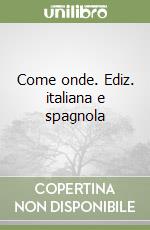 Come onde. Ediz. italiana e spagnola libro