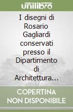 I disegni di Rosario Gagliardi conservati presso il Dipartimento di Architettura di Palermo