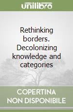 Rethinking borders. Decolonizing knowledge and categories