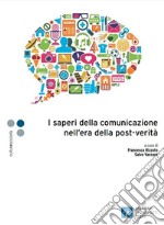 I saperi della comunicazione nell'era della post-verità libro