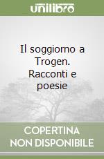 Il soggiorno a Trogen. Racconti e poesie