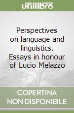 Perspectives on language and linguistics. Essays in honour of Lucio Melazzo libro