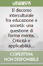 Il discorso interculturale fra educazione e società: una questione di forma mentis. Criticità e applicabilità nella scuola primaria e dell'infanzia secondo la visione dei docenti libro