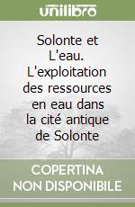 Solonte et L'eau. L'exploitation des ressources en eau dans la cité antique de Solonte libro