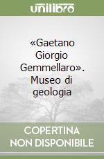 «Gaetano Giorgio Gemmellaro». Museo di geologia libro