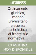 Ordinamento giuridico, mondo universitario e scienza antichistica di fronte alla normativa razziale (1938-1945). Atti del convegno inaugurale del prin 2017 Italian Scholaris in The Face of The Racial Laws (1938-1945): Ancient Historians and Jurist libro