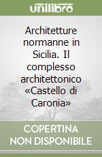 Architetture normanne in Sicilia. Il complesso architettonico «Castello di Caronia»